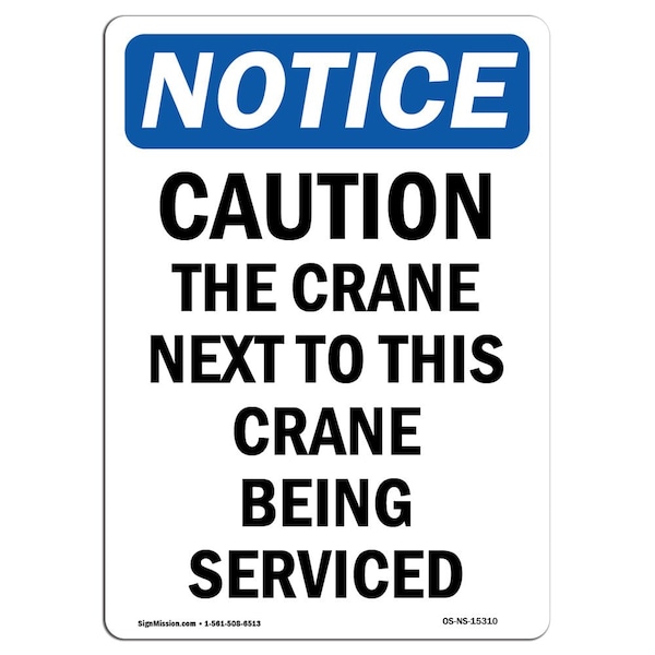 Safety Sign, OSHA Notice, 5" Height, NOTICE Caution The Crane Next Sign, Portrait, 10PK